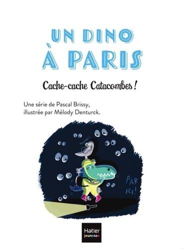 Un Dino à Paris  - Cache-cache Catacombes - 5-6 ans GS/CP - Cover