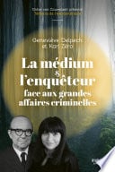 La médium et l'enquêteur face aux grandes affaires criminelles - Cover