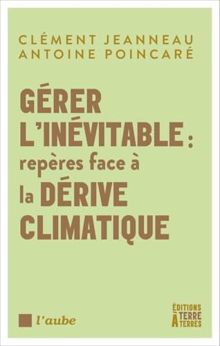 Gérer l'inévitable : repères face à la dérive climatique - Cover