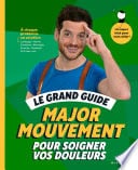 Le grand guide Major Mouvement pour soigner vos douleurs - Cover