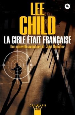 La Cible était française (Une aventure de Jack Reacher t. 18) - Cover