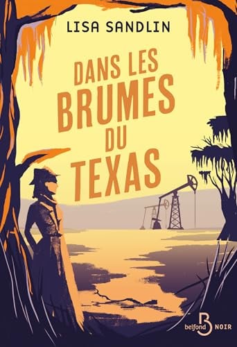 Dans les brumes du Texas - Les enquêtes d'une ex-taularde et d'un détective cajun dans le Texas des années 1970 (Belfond noir) - Cover