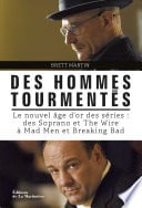 Des hommes tourmentés. Le nouvel âge d'or des séries : Des Soprano et The Wire à Mad Men et Breaking - Cover