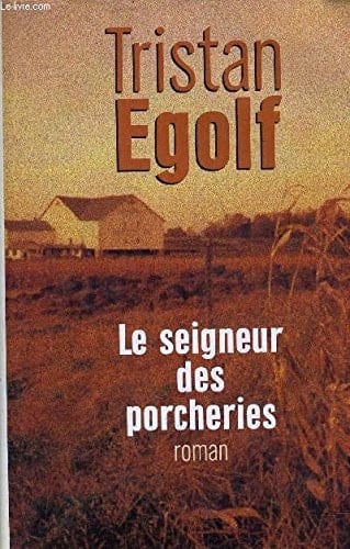 Le seigneur des porcheries : le temps venu de tuer le veau gras et d'armer les justes : roman - Cover