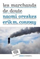 Les marchands de doute Ou comment une poignée de scientifiques ont masqué la vérité sur des enjeux de société tels que le tabagisme et le réchauffement climatique - Cover