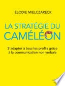 La stratégie du caméléon - S'adapter à tous les profils grâce à la communication non verbale - Cover