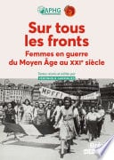 Sur tous les fronts - Femmes en guerre du Moyen Âge au XXIe siècle - Cover