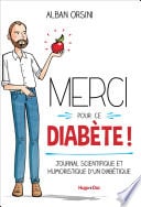 Merci pour ce diabète - Journal scientifique et humoristique d'un diabétique - Cover