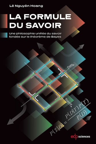 La formule du savoir Une philosophie unifiée du savoir fondée sur le théorème de Bayes - Cover