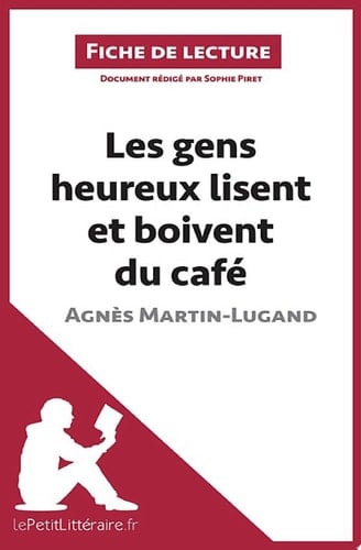 Les gens heureux lisent et boivent du café d'Agnès Martin-Lugand (Fiche de lecture) Un roman de résilience et de renaissance personnelle : deuil, amour impossible et seconde chance en Irlande. - Cover