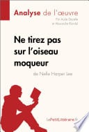 Ne tirez pas sur l'oiseau moqueur de Nelle Harper Lee (Analyse de l'oeuvre) - Cover