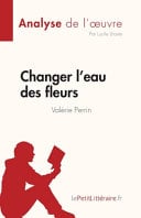 Changer l'eau des fleurs de Valérie Perrin (Analyse de l'¿uvre) - Cover