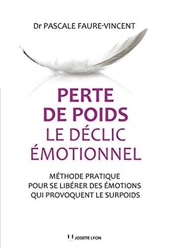 Perte de poids, le déclic émotionnel - Méthode pratique pour se libérer des émotions qui provoquent - Cover