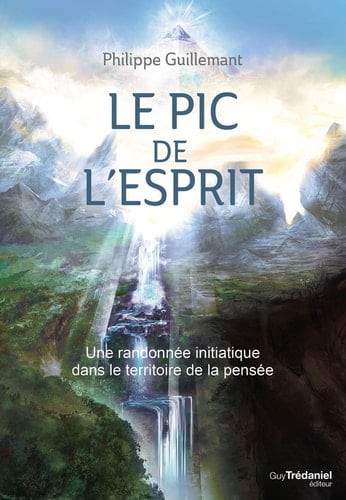Le pic de l'esprit - Une randonnée initiatique dans le territoire de la pensée - Cover
