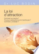 La loi d'attraction - Comment ça marche ? Pourquoi quelquefois ça ne marche pas ? Comment y remédier - Cover