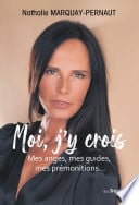 Moi, j'y crois - Mes anges, mes guides, mes prémonitions, ... - Cover