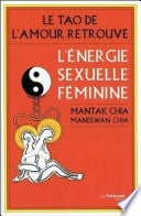 Le Tao de l'amour retrouvé - L'énergie sexuelle féminine - Cover