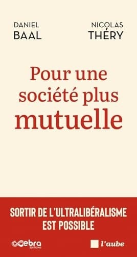 Pour une société plus mutuelle Sortir de l'ultralibéralisme est possible - Cover