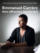 Emmanuel Carrère : faire effraction dans le réel - Cover