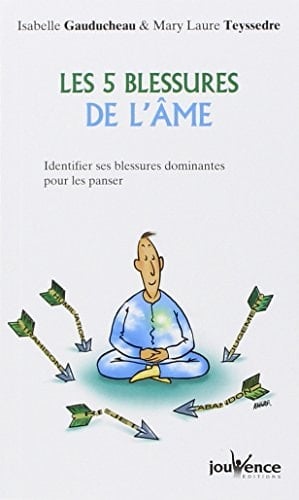 Les 5 blessures de l'âme identifier ses blessures dominantes pour les panser - Cover