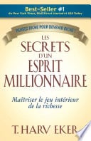 Les secrets d'un esprit millionnaire - Maitrisez le jeu intérieur de la richesse - Cover