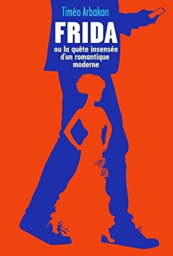 Frida ou la quête insensée d'un romantique moderne - Cover
