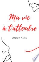 Ma vie à t'attendre - Cover