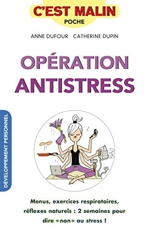 Opération antistress, c'est malin Menus, exercices respiratoires, réflexes naturels : 2 semaines pour dire "non" au stress ! - Cover