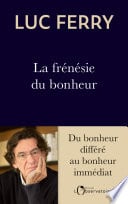La frénésie du bonheur : Du bonheur différé au bonheur immédiat - Cover