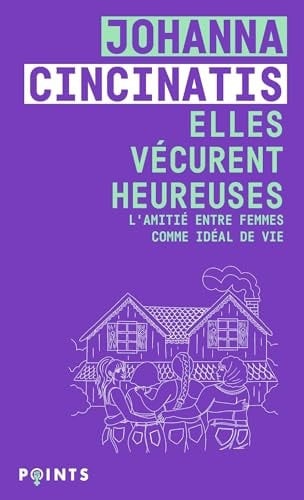 Elles vécurent heureuses: L'amitié entre femmes comme idéal de vie - Cover