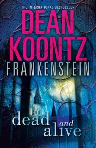 Dead and Alive (Dean Koontz’s Frankenstein, Book 3) - Cover