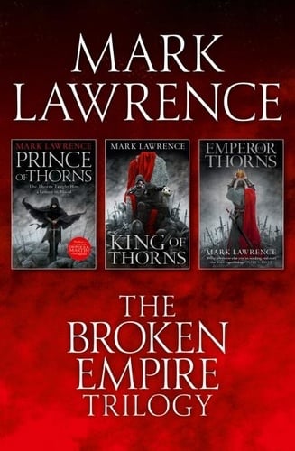 The Complete Broken Empire Trilogy: Prince of Thorns, King of Thorns, Emperor of Thorns - Cover