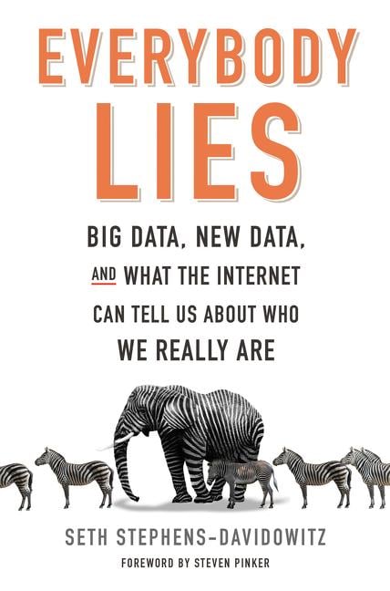 Everybody Lies: Big Data, New Data, and What the Internet Can Tell Us About Who We Really Are - Cover
