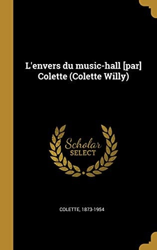 L'Envers Du Music-Hall [par] Colette (Colette Willy) - Cover