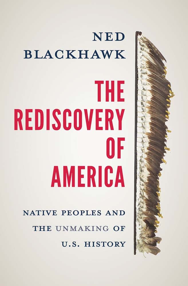 The Rediscovery of America Native Peoples and the Unmaking of U.S. History - Cover