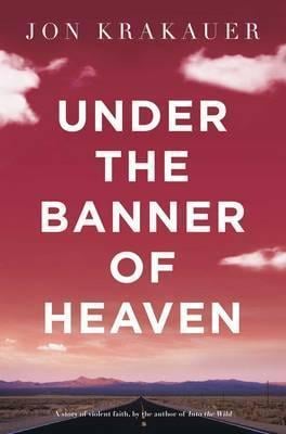 Under the Banner of Heaven: A Story of Violent Faith - Cover