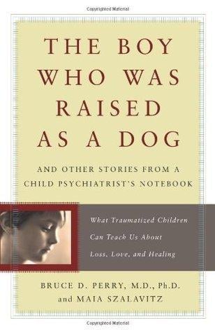 The Boy Who Was Raised as a Dog: And Other Stories from a Child Psychiatrist's Notebook - Cover