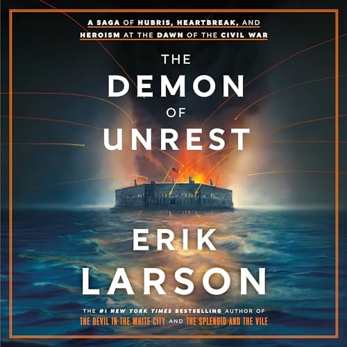 The Demon of Unrest: A Saga of Hubris, Heartbreak, and Heroism at the Dawn of the Civil War - Cover