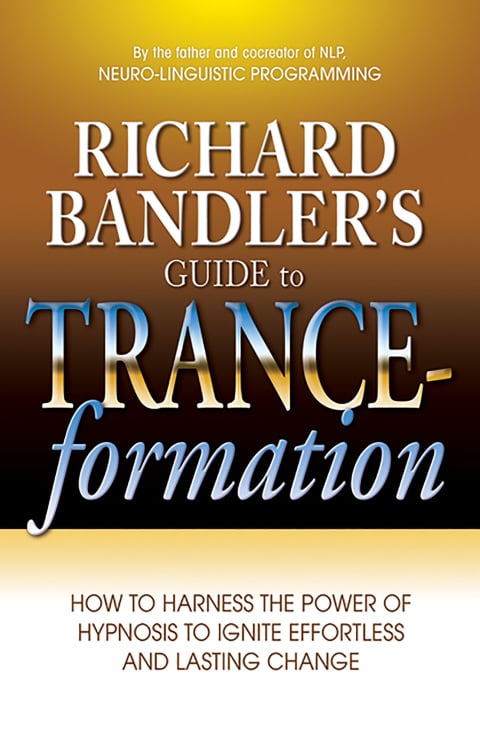 Richard Bandler's Guide to Trance-formation - Cover