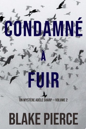 Condamné a fuir (Un Mystère Adèle Sharp — Volume 2) - Cover
