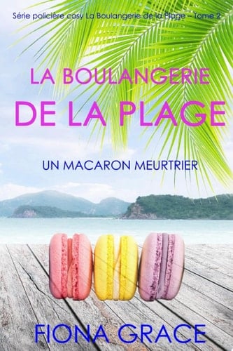 La Boulangerie de la Plage: Un Macaron Meurtrier (Série policière cosy La Boulangerie de la Plage – Tome 2) - Cover