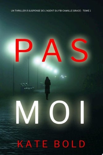 Pas Moi (Un Thriller à Suspense de l’Agent du FBI Camille Grace - Tome 1) - Cover