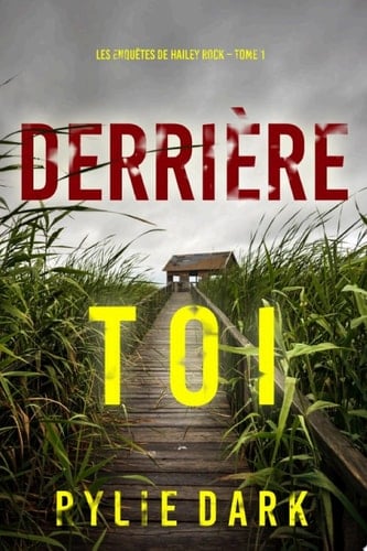 Derrière toi (Les enquêtes de Hailey Rock – Tome 1) - Cover