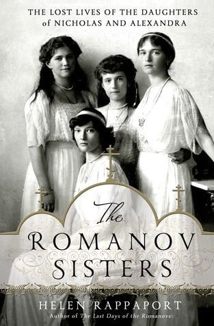 The Romanov Sisters: The Lost Lives of the Daughters of Nicholas and Alexandra - Cover