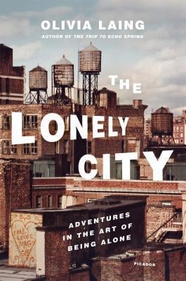 The Lonely City: Adventures in the Art of Being Alone - Cover
