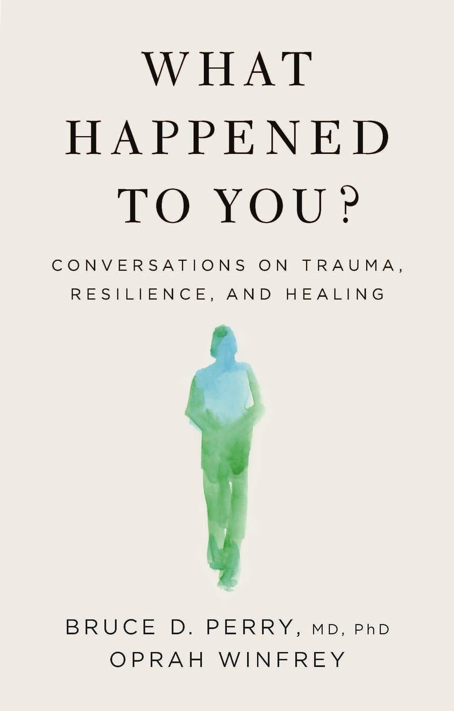 What Happened To You?: Conversations on Trauma, Resilience, and Healing - Cover