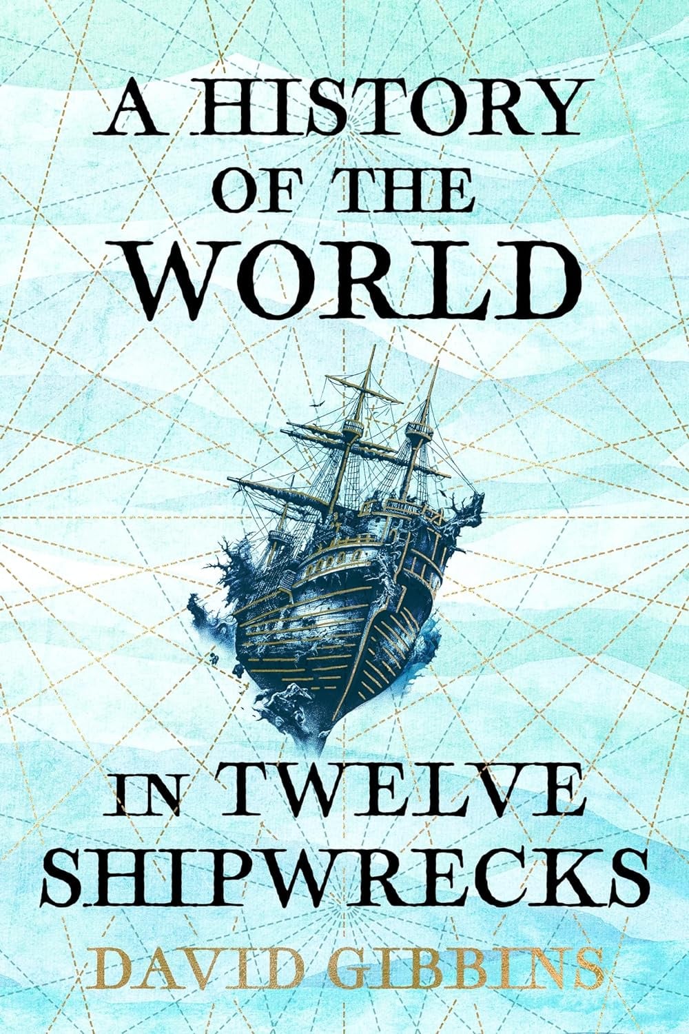 A History of the World in Twelve Shipwrecks - Cover