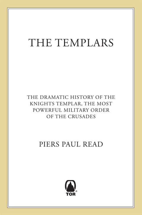 The Templars: The Dramatic History of the Knights Templar, the Most Powerful Military Order of the Crusades - Cover