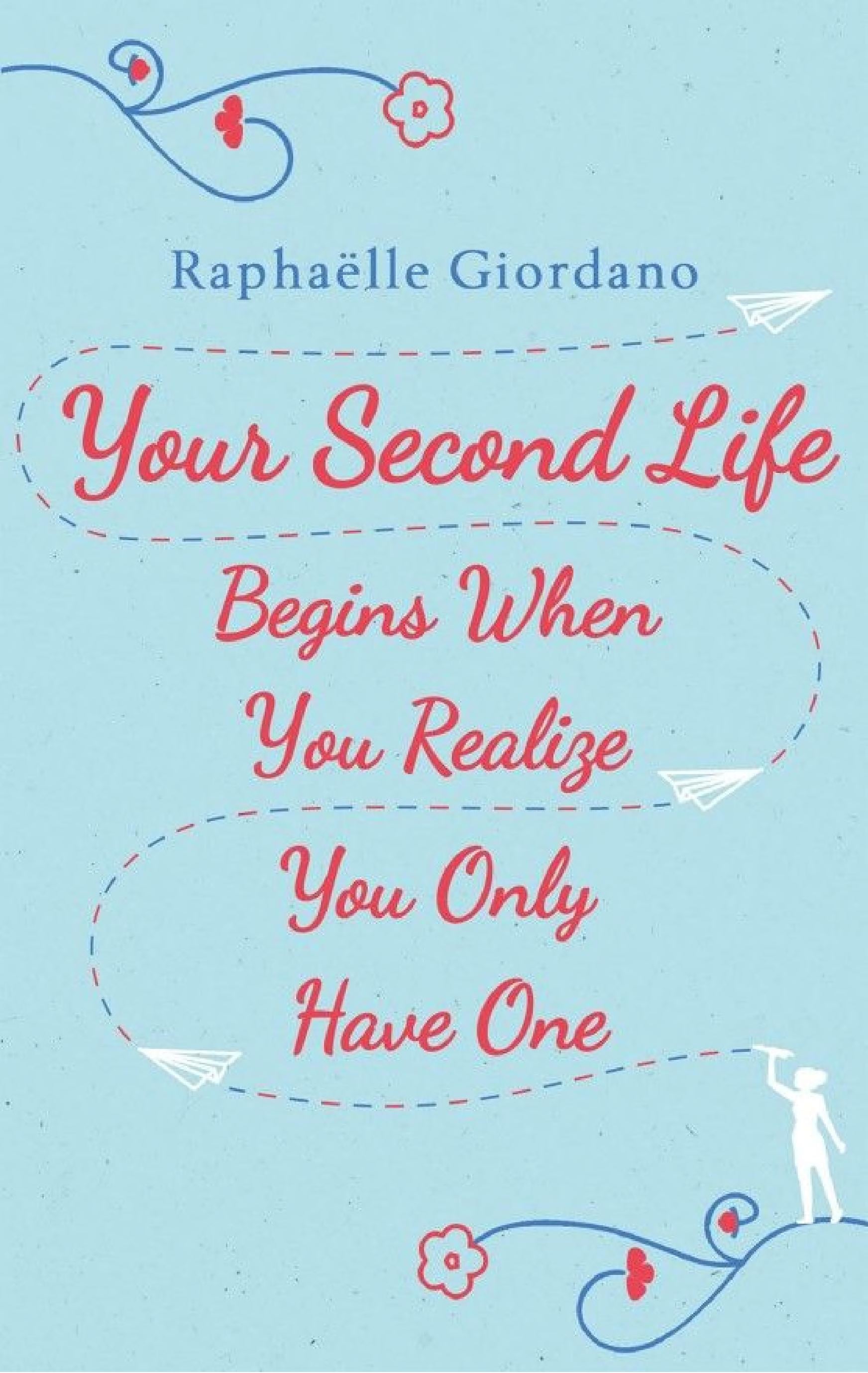 Your Second Life Begins When You Realize You Only Have One - Cover