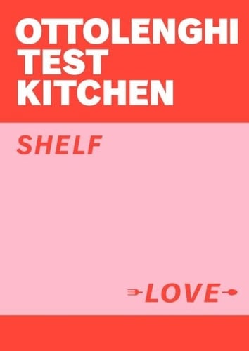 Ottolenghi Test Kitchen: Shelf Love - Cover